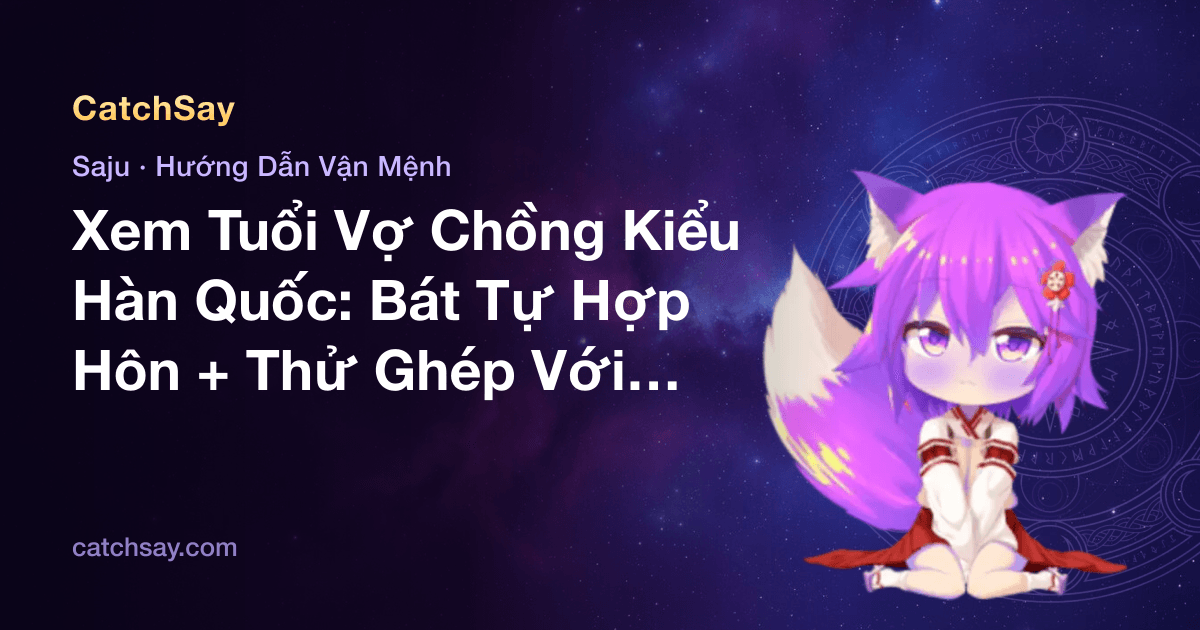 Xem Tuổi Vợ Chồng Kiểu Hàn Quốc: Bát Tự Hợp Hôn + Thử Ghép Với ATEEZ